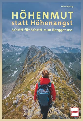 Höhenmut statt Höhenangst: Schritt für Schritt zum Berggenuss von Motorbuch Verlag